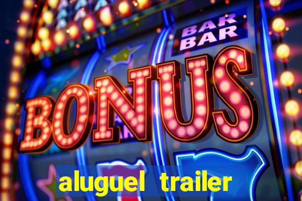 aluguel trailer porto alegre